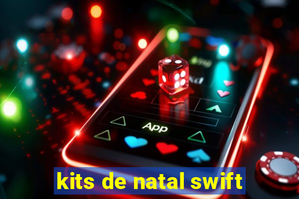 kits de natal swift